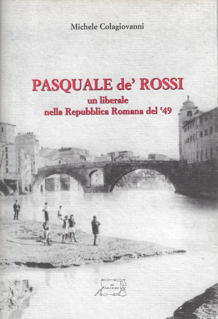 Pasquale De' Rossi : un professore liberale nella Repubblica Romana …