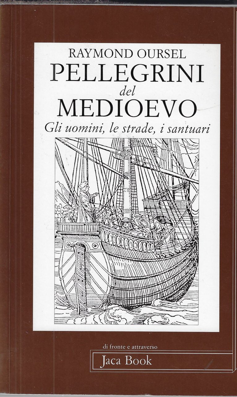 Pellegrini del Medioevo. Gli uomini, le strade, i santuari