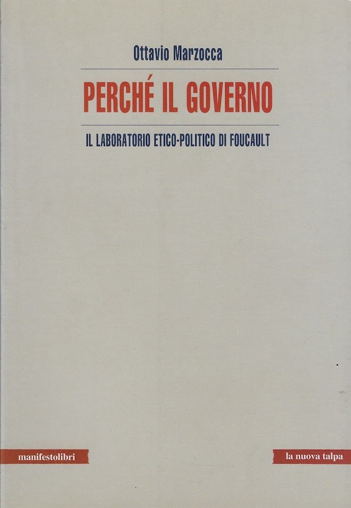 Perché il governo. Il laboratorio etico-politico di Foucault