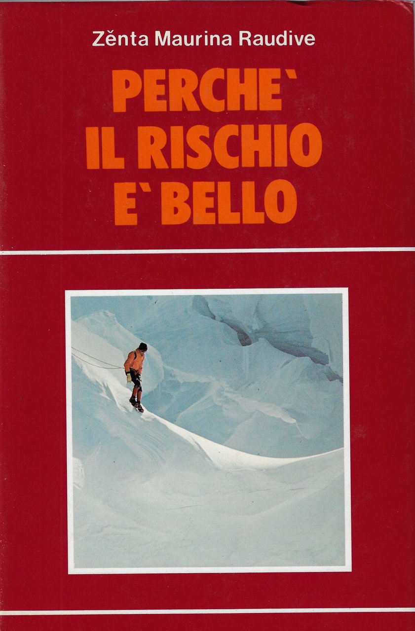 Perché il rischio è bello : storia di una vita