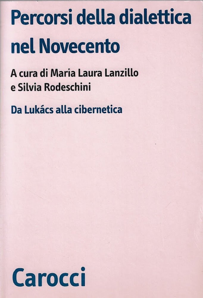 Percorsi della dialettica nel Novecento. Da Lukács alla cibernetica