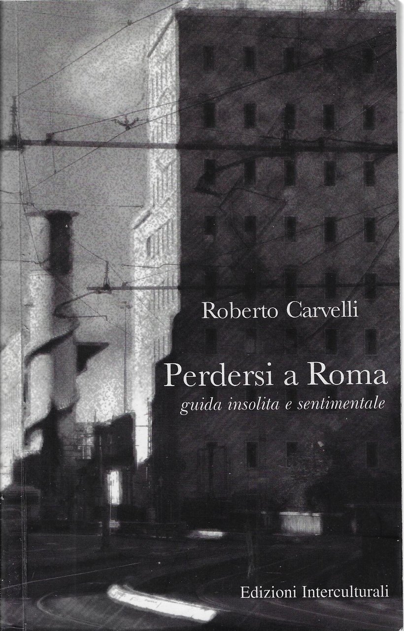 Perdersi a Roma : guida insolita e sentimentale