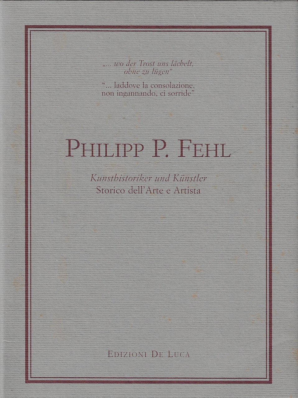 Philipp P. Fehl : Kunsthistoriker und Künstler = storico dell'arte …