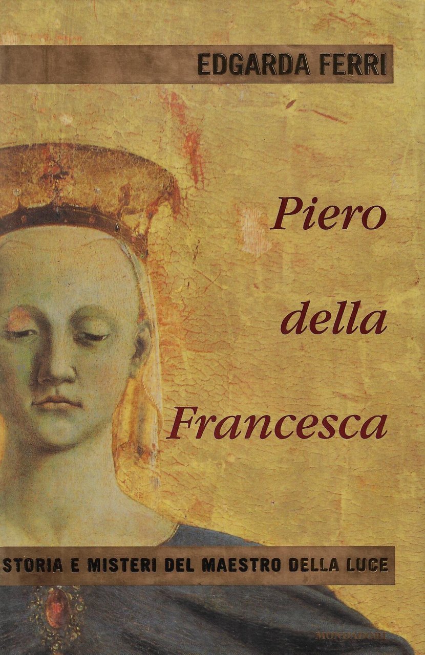 Piero della Francesca. Storia e misteri del maestro della luce | Immagine principale
