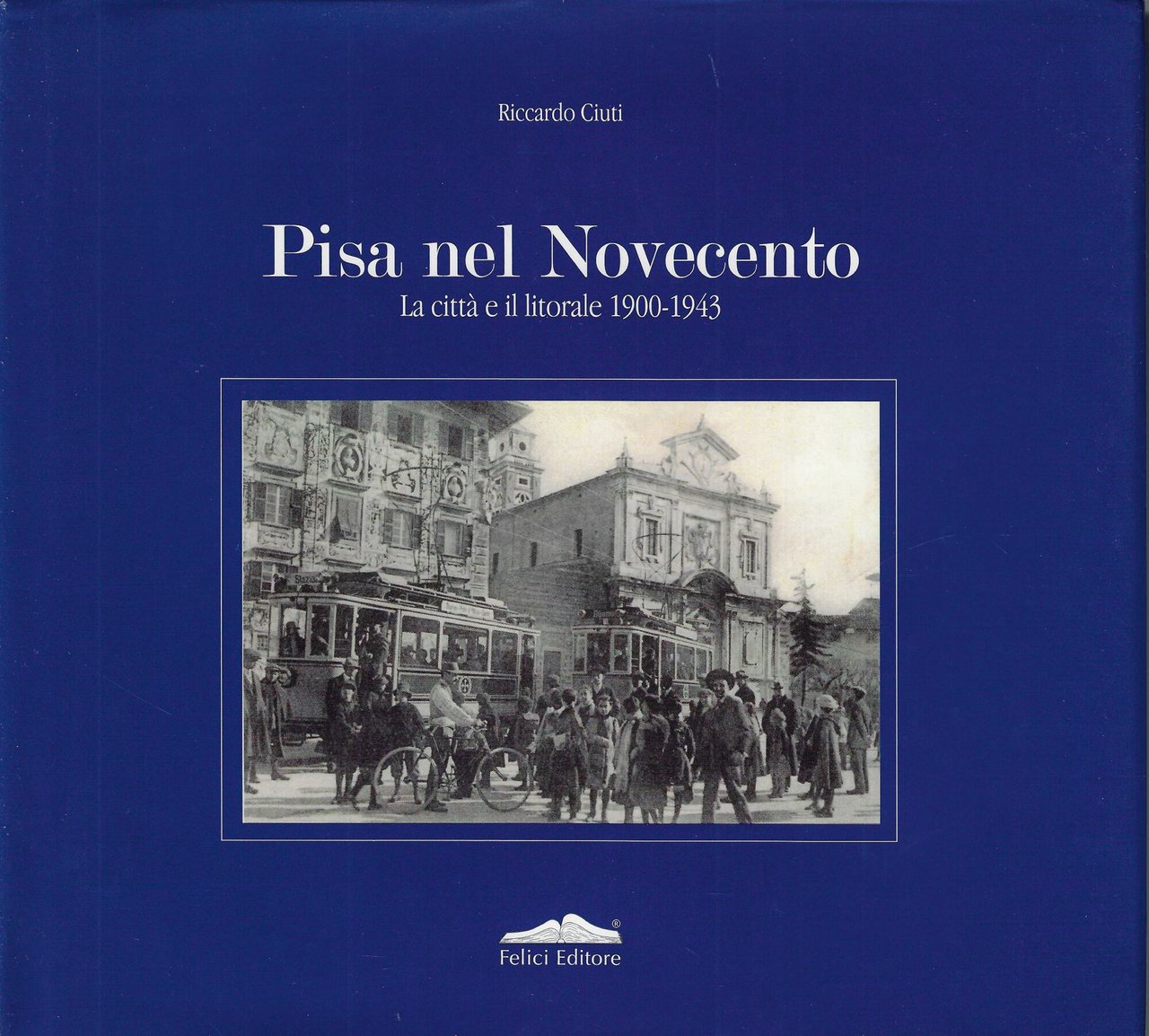 Pisa nel Novecento. La città e il litorale 1900-1943