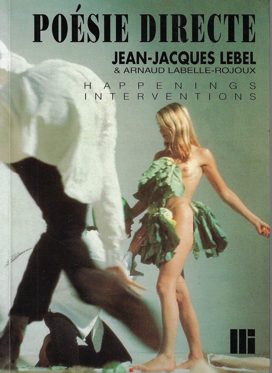 Poésie directe des Happenings à Polyphonix. Entretiens avec Arnaud Labelle-Rojoux …