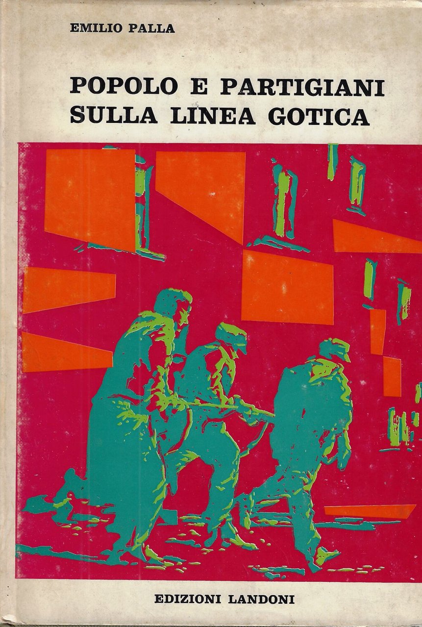 Popolo e partigiani sulla linea gotica : storia politica della …