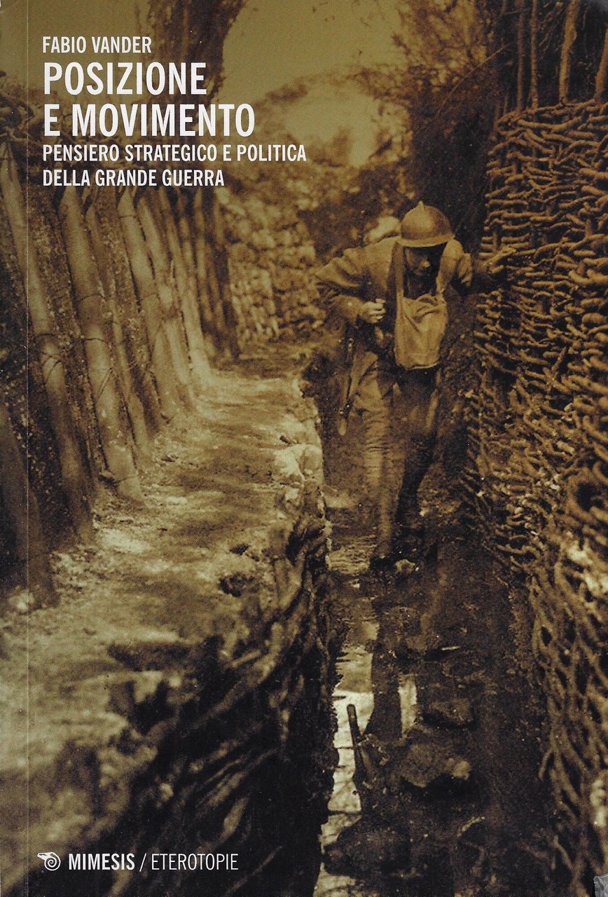 Posizione e movimento. Pensiero strategico e politico della Grande Guerra