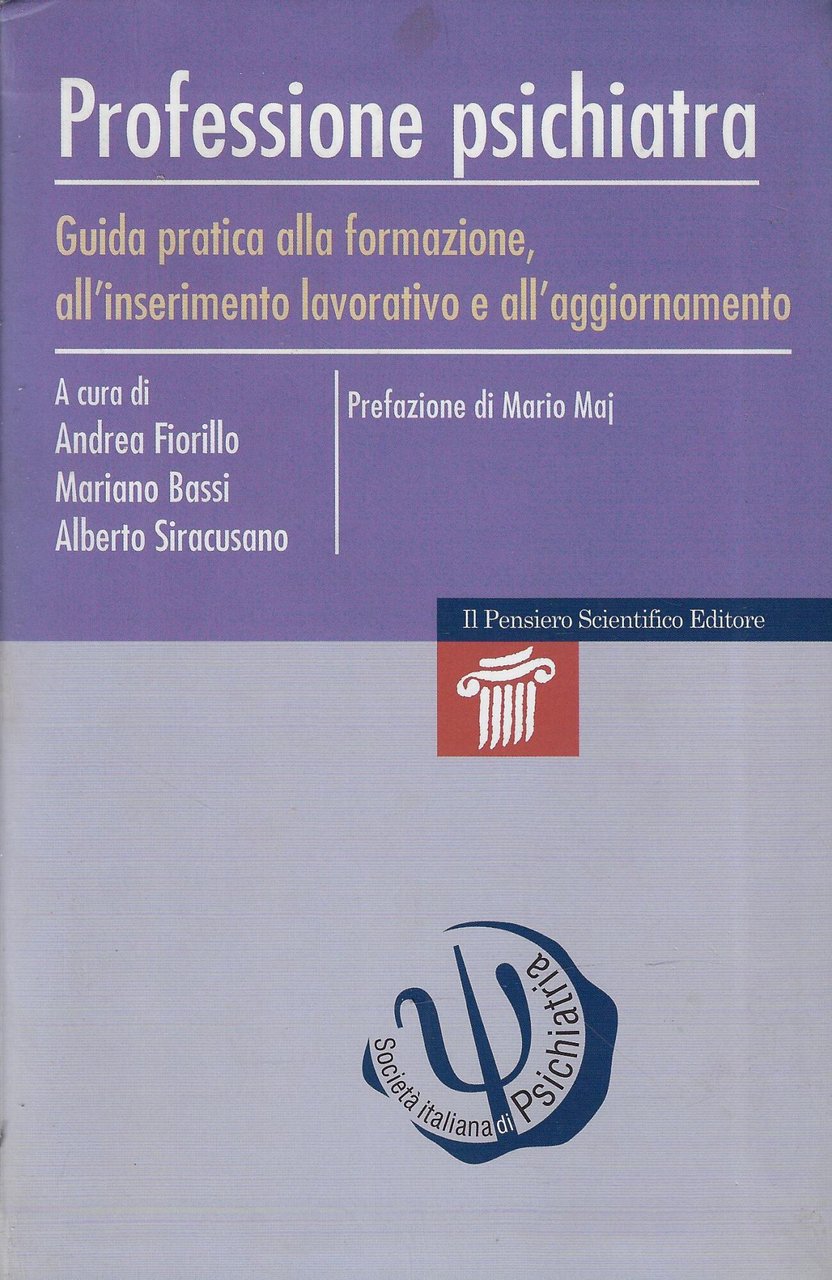 Professione psichiatra. Guida pratica alla formazione, all'inserimento lavorativo e all'aggiornamento