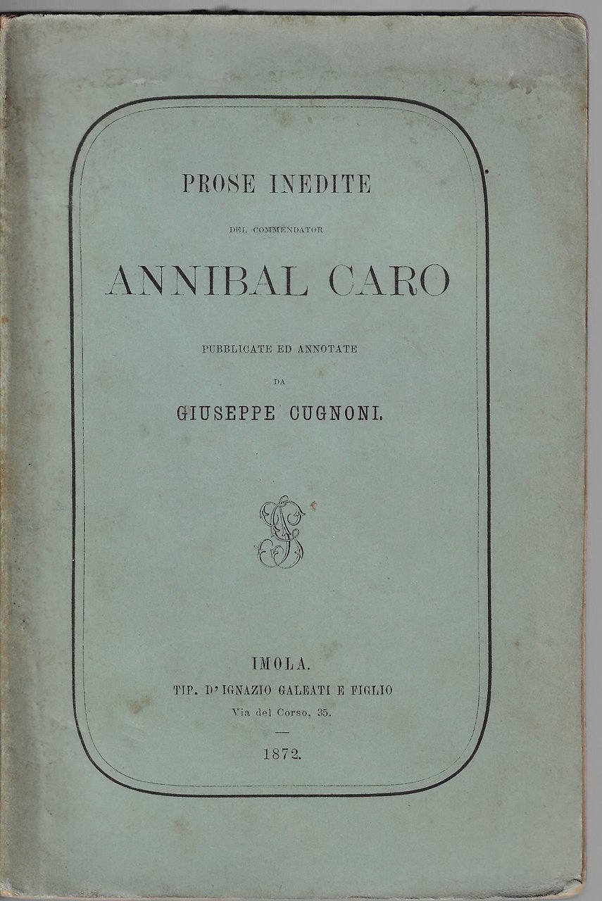 Prose inedite del commendator Annibal Caro ; pubblicate ed annotate … | Immagine principale