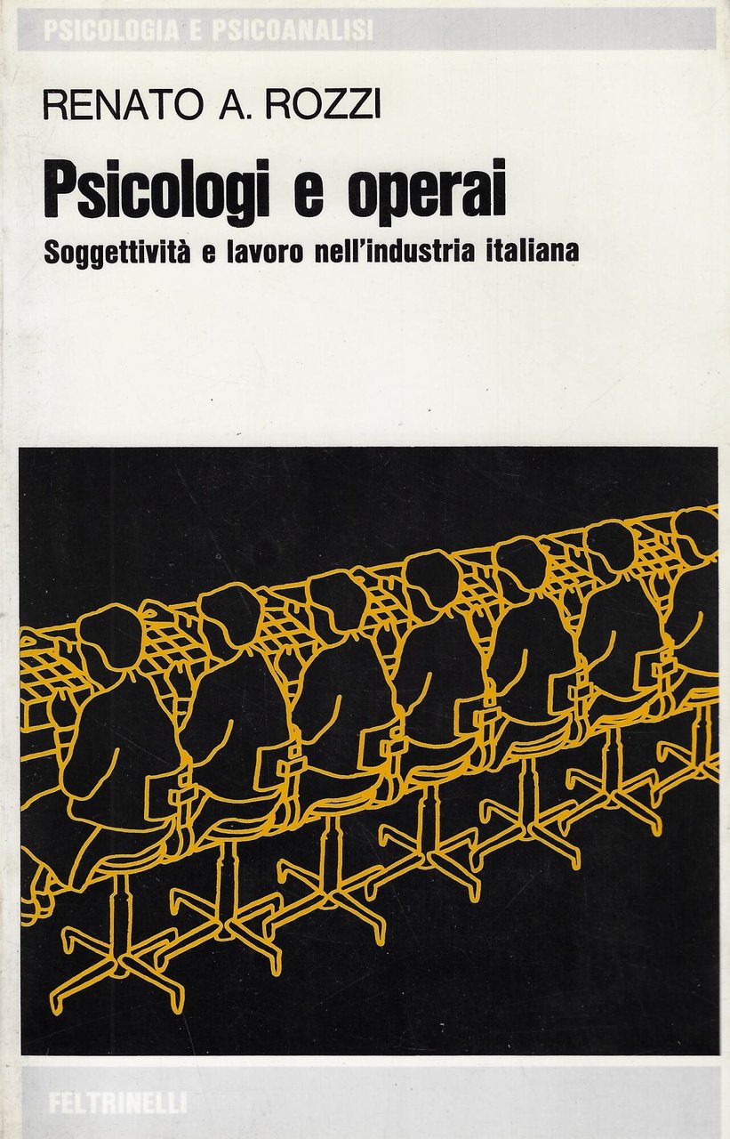 Psicologi e operai : soggettività e lavoro nell'industria italiana