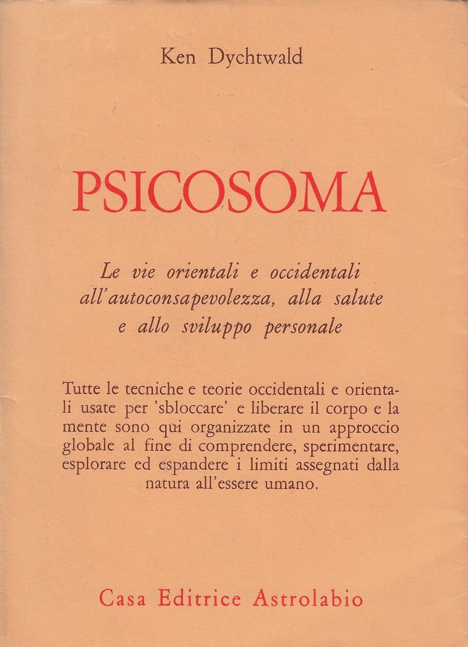 Psicosoma : le vie orientali e occidentali all'autoconsapevolezza, alla salute …