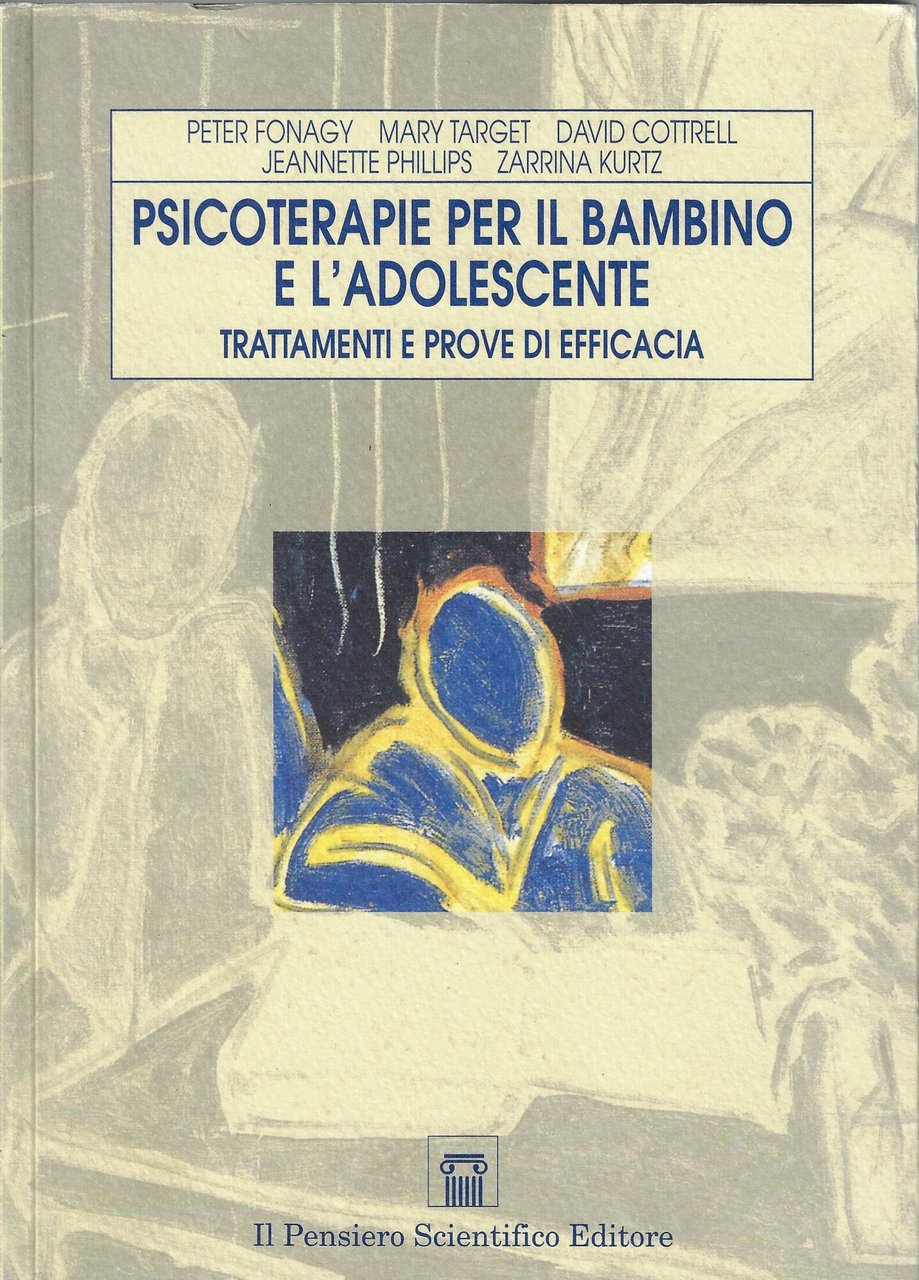 Psicoterapia per il bambino e l'adolescente. Trattamenti e prove di …