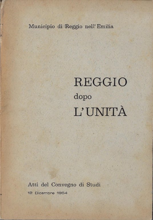 Reggio dopo l'Unità. Atti del Convegno di Studi, 12 dicembre 1964