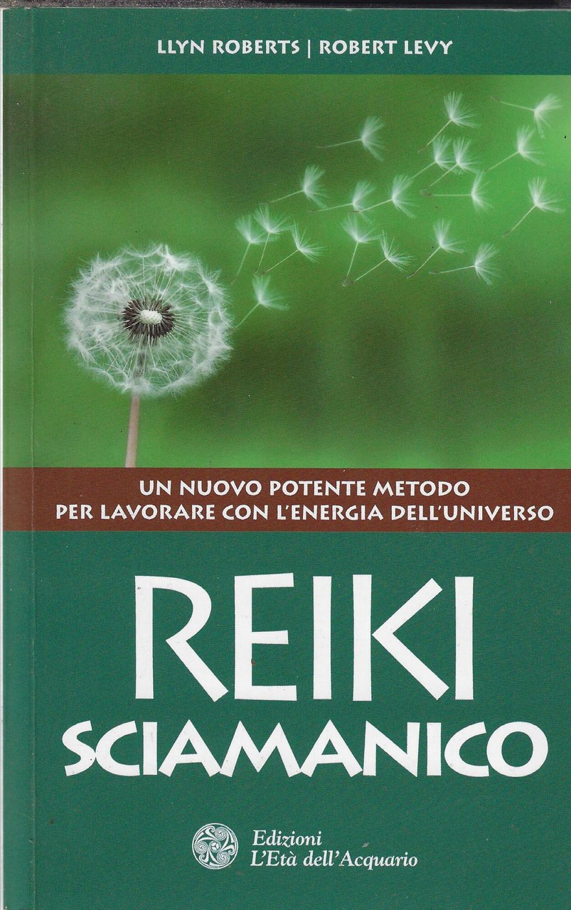 Reiki sciamanico. Un nuovo potente metodo per lavorare con l'energia …