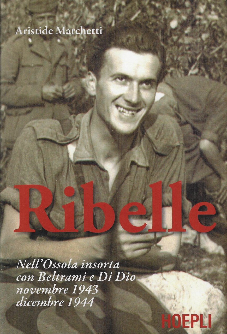 Ribelle: Nell'Ossola insorta con Beltrami e Di Dio (novembre 1943 …