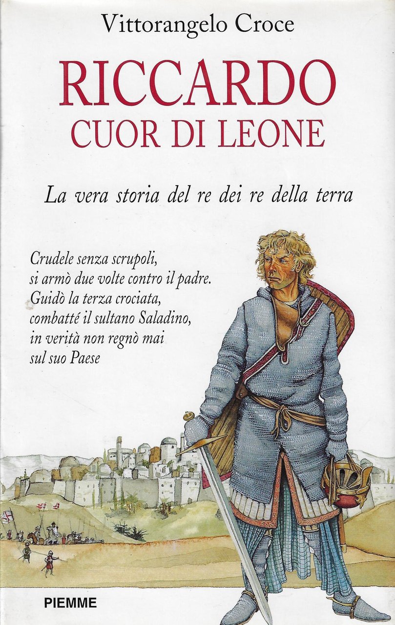 Riccardo I Cuor di Leone. La vera storia del re …