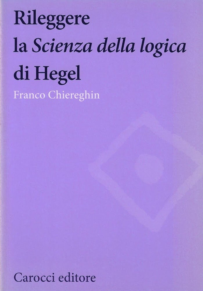 Rileggere la «Scienza della logica» di Hegel