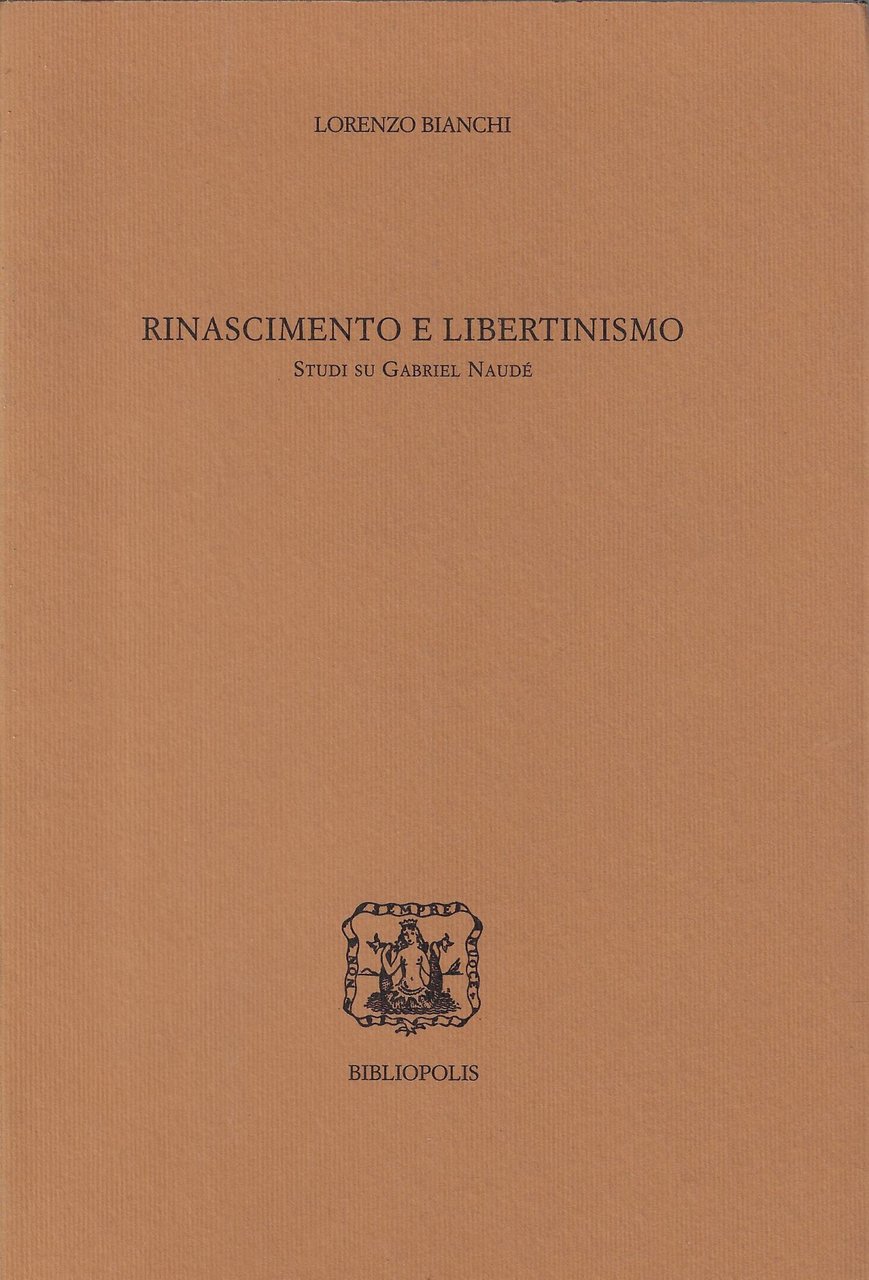 Rinascimento e libertinismo : studi su Gabriel Naudé