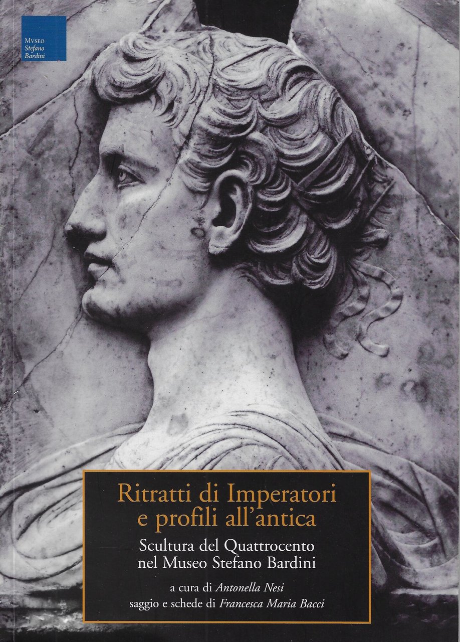Ritratti di imperatori e profili all'antica. Scultura del Quattrocento nel …