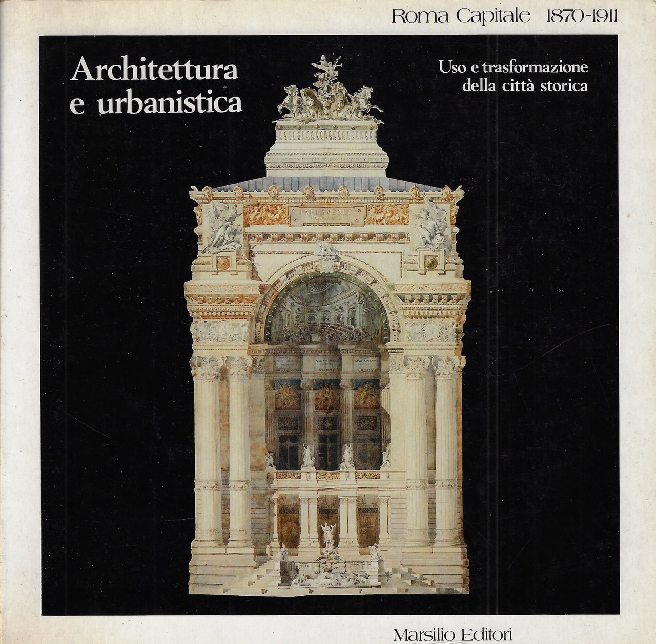 Roma capitale 1870-1911. Architettura e urbanistica, uso e trasformazione della …