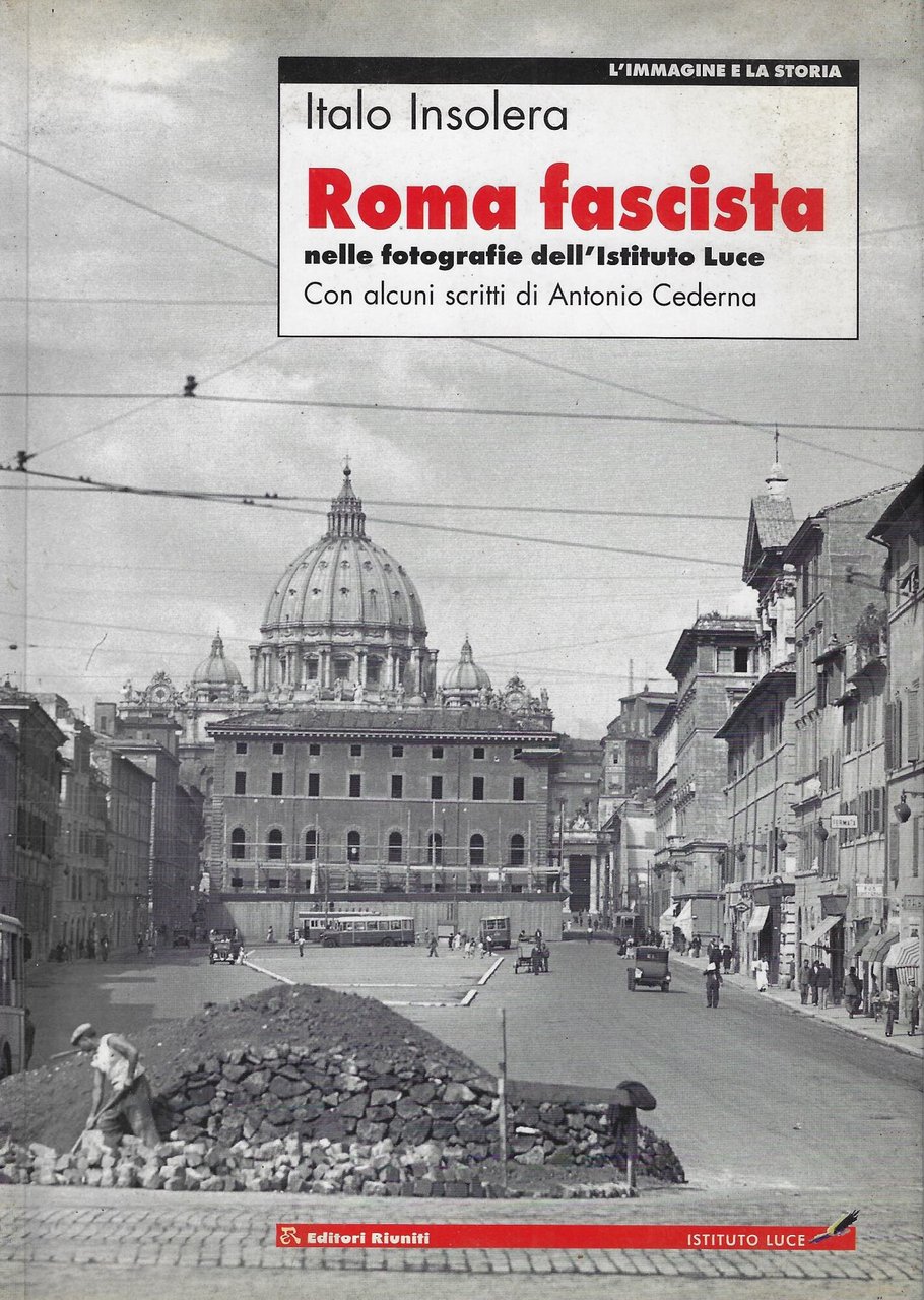 Roma fascista nelle fotografie dell'Istituto Luce