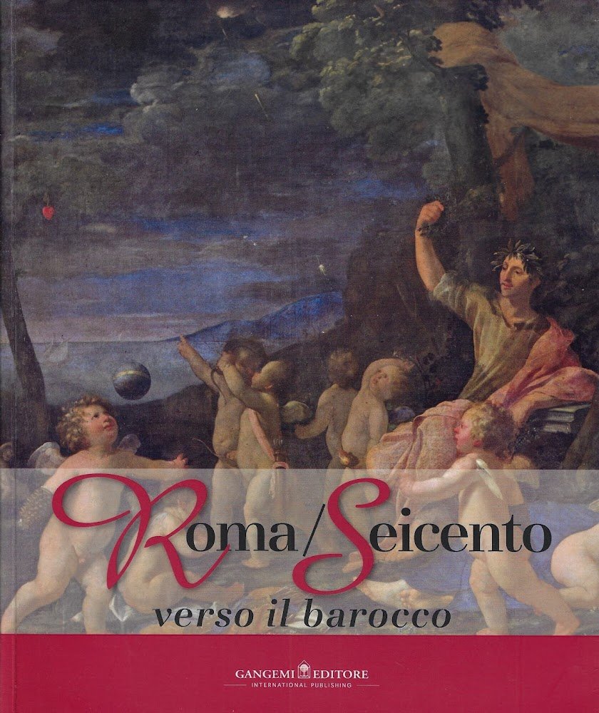 Roma/Seicento verso il barocco. Catalogo della mostra (Pechino, 29 aprile …