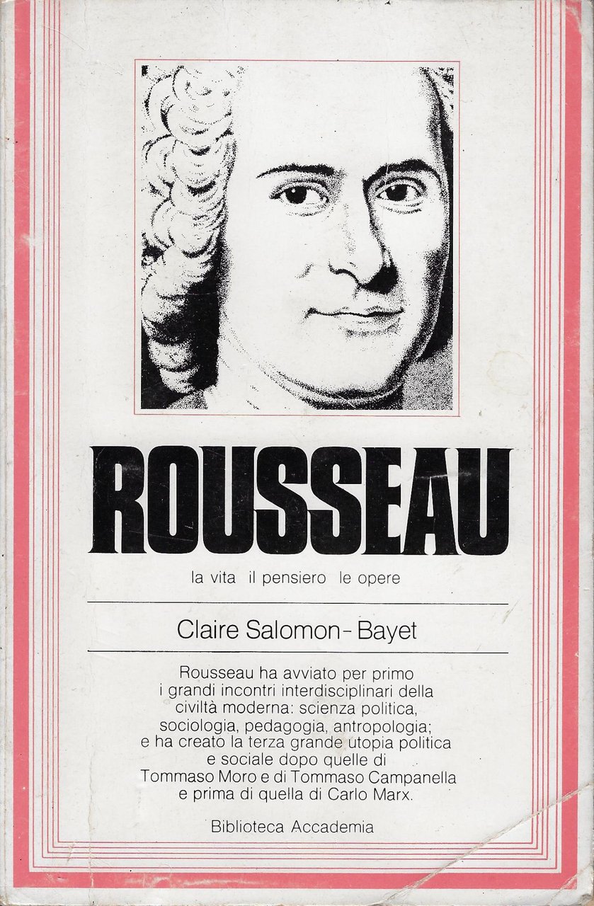 Rousseau : la vita, il pensiero, le opere