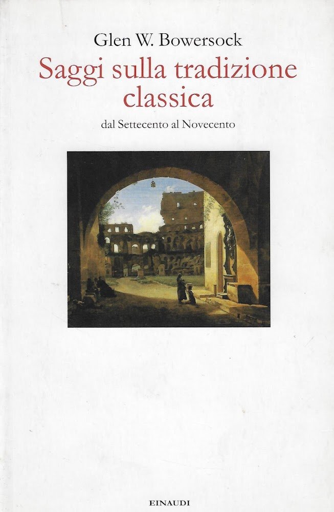 Saggi sulla tradizione classica : dal Settecento al Novecento