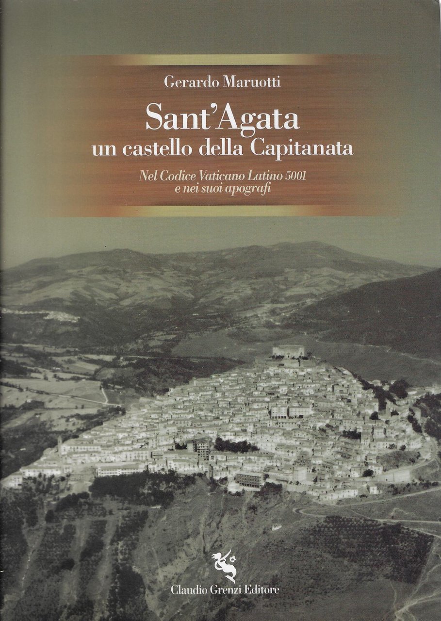 Sant'Agata un castello della Capitanata. Nel Codice Vaticano Latino 5001 …