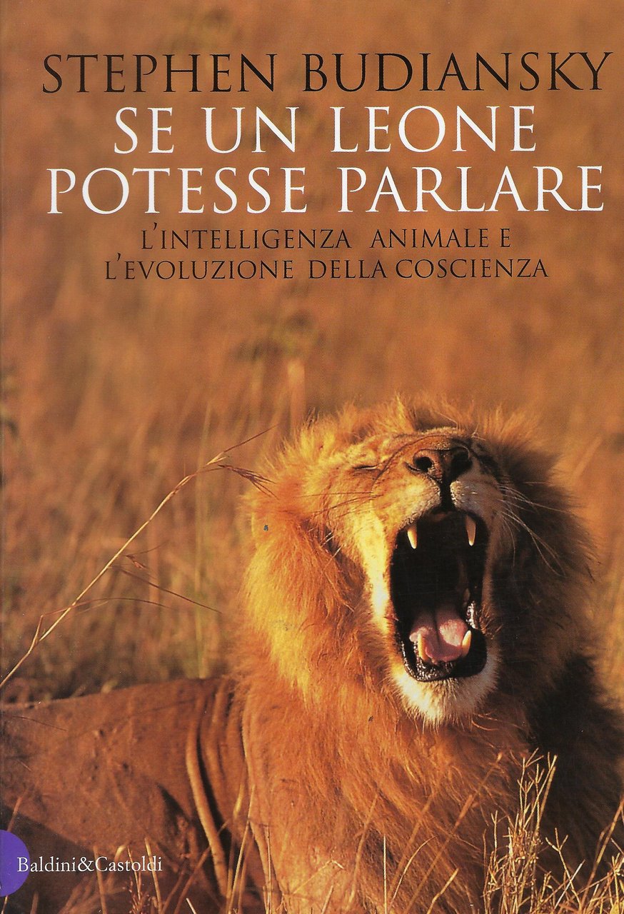 Se un leone potesse parlare : intelligenza animale ed evoluzione …