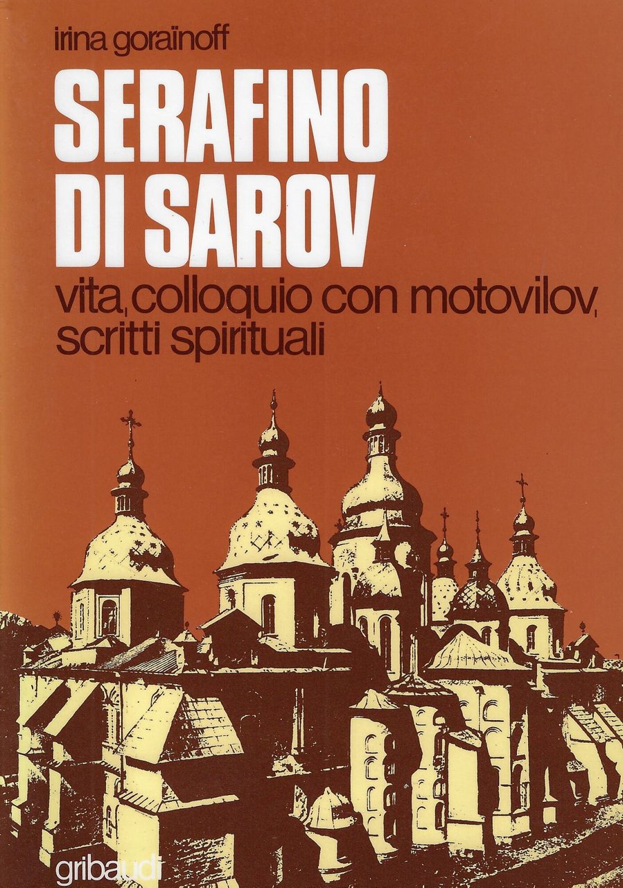 Serafino di Sarov. Vita, colloquio con Motovilov, insegnamenti spirituali