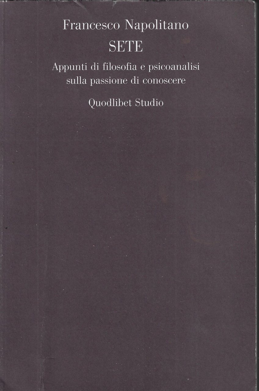 Sete. Appunti di filosofia e psicoanalisi sulla passione di conoscere