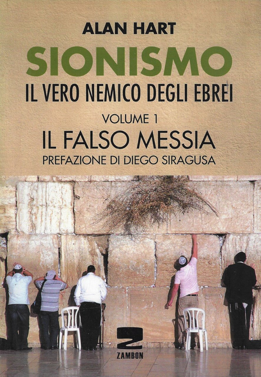 Sionismo: il vero nemico degli ebrei. Il falso messia (Vol. …