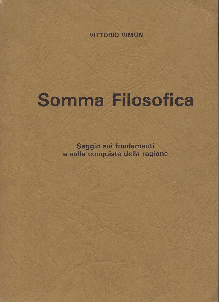 Somma filosofica : saggio sui fondamenti e sulle conquiste della …