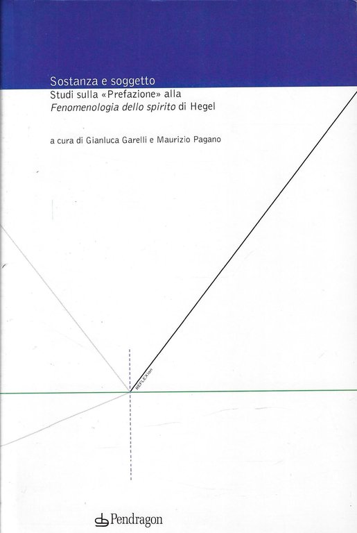 Sostanza e soggetto. Studi sulla «Prefazione» alla «Fenomenologia dello spirito» di Hegel