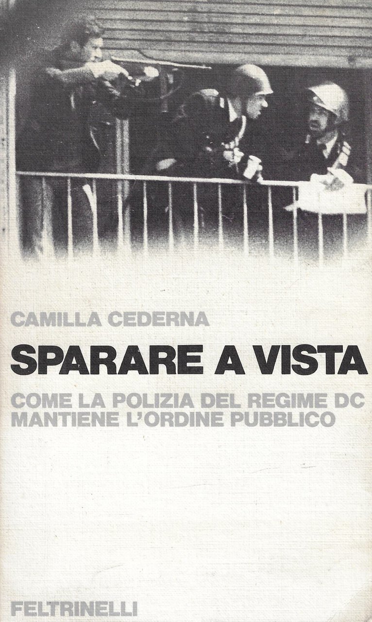 Sparare a vista : come la polizia del regime DC …