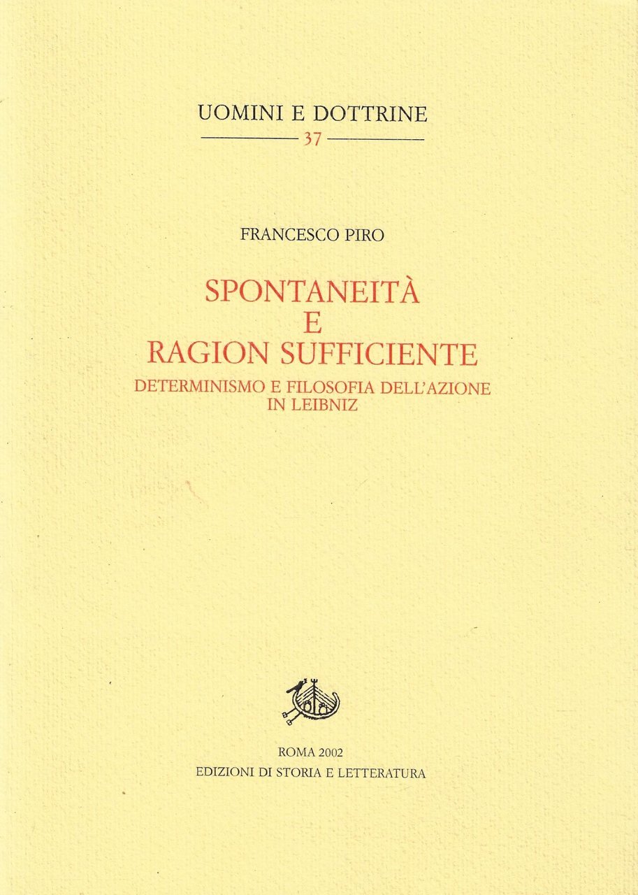 Spontaneità e ragion sufficiente. Determinismo e filosofia dell'azionein Leibniz