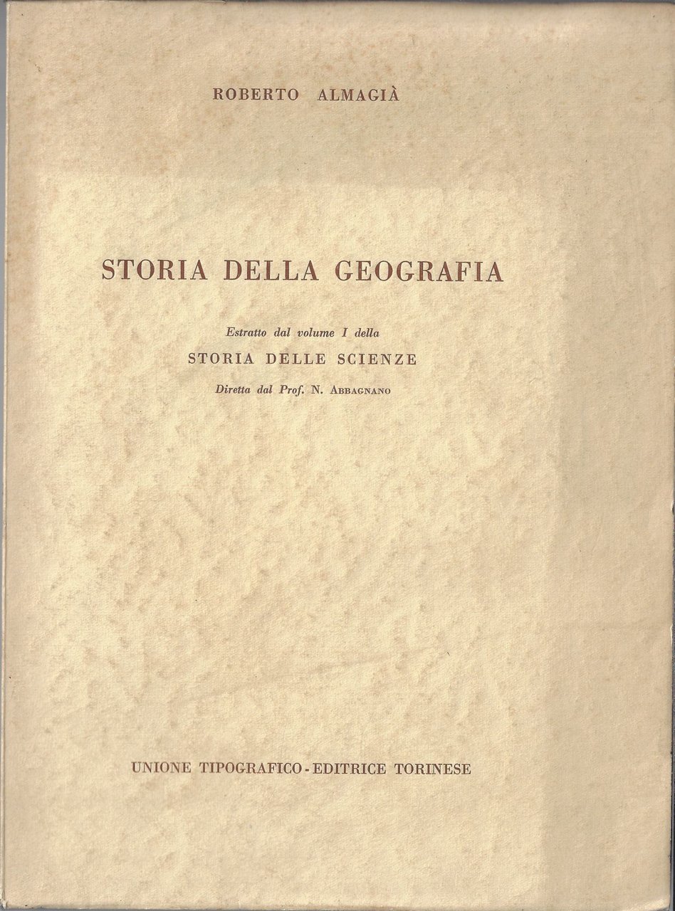 Storia della geografia. Estratto dal volume I della Storia delle …