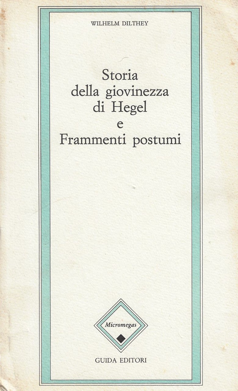 Storia della giovinezza di Hegel e Frammenti postumi