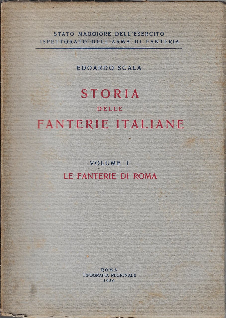 Storia delle Fanterie italiane, vol. 1: Le Fanterie di Roma
