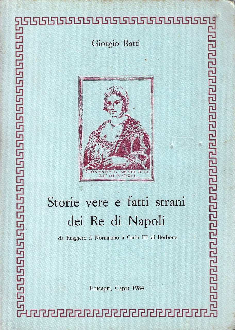 Storie vere e fatti strani dei re di Napoli : …