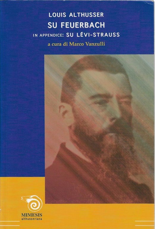 Su Feuerbach. In appendice: Su Lévi-Strauss