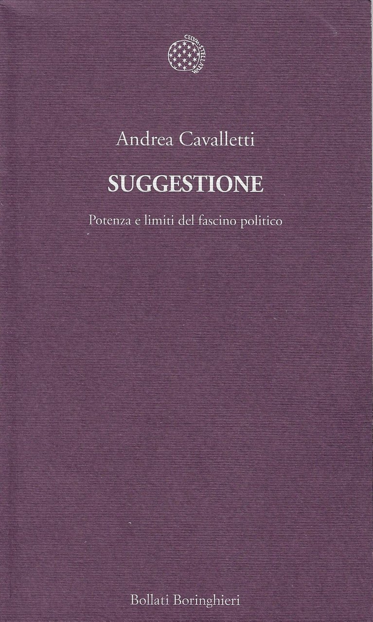 Suggestione. Potenza e limiti del fascino politico