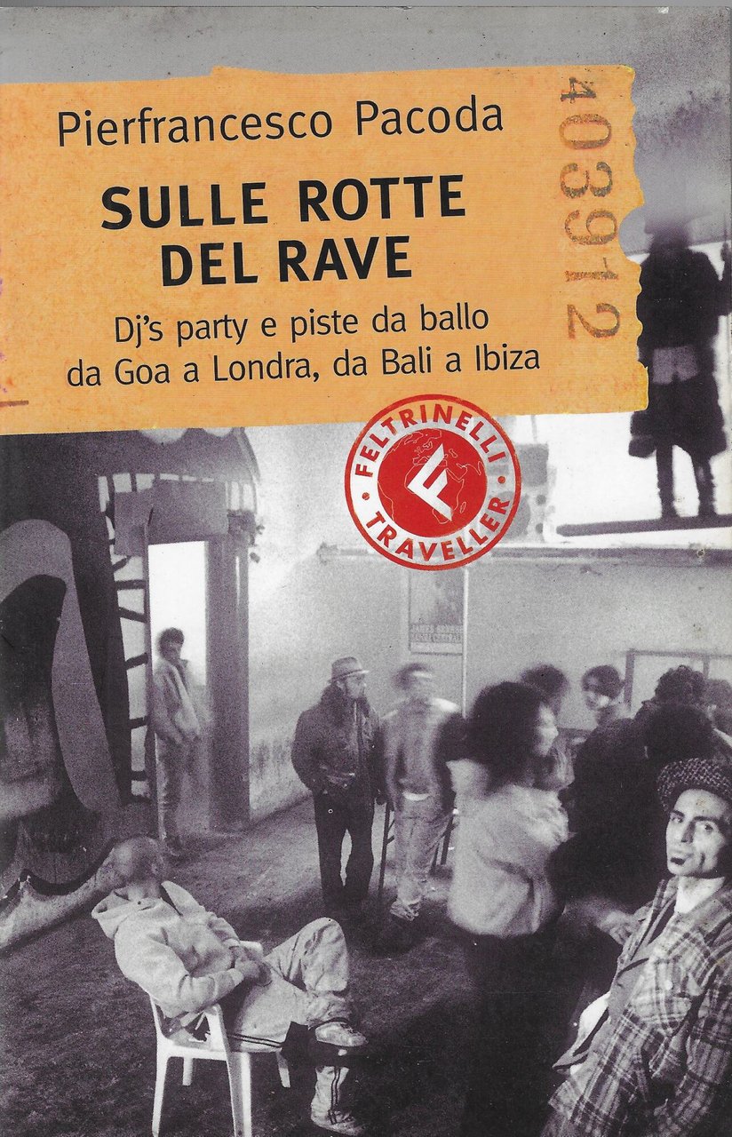 Sulle rotte del rave. Dj's party e piste da ballo …