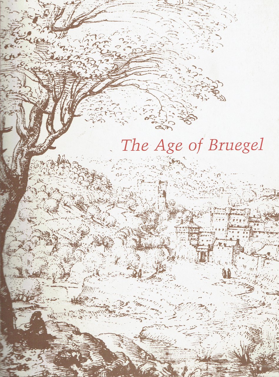 The Age of Bruegel: Netherlandish Drawings in the Sixteenth Century