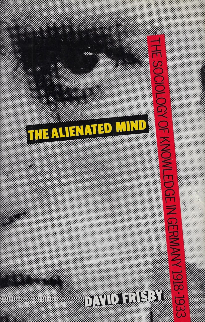 The alienated mind: The sociology of knowledge in Germany, 1918-33