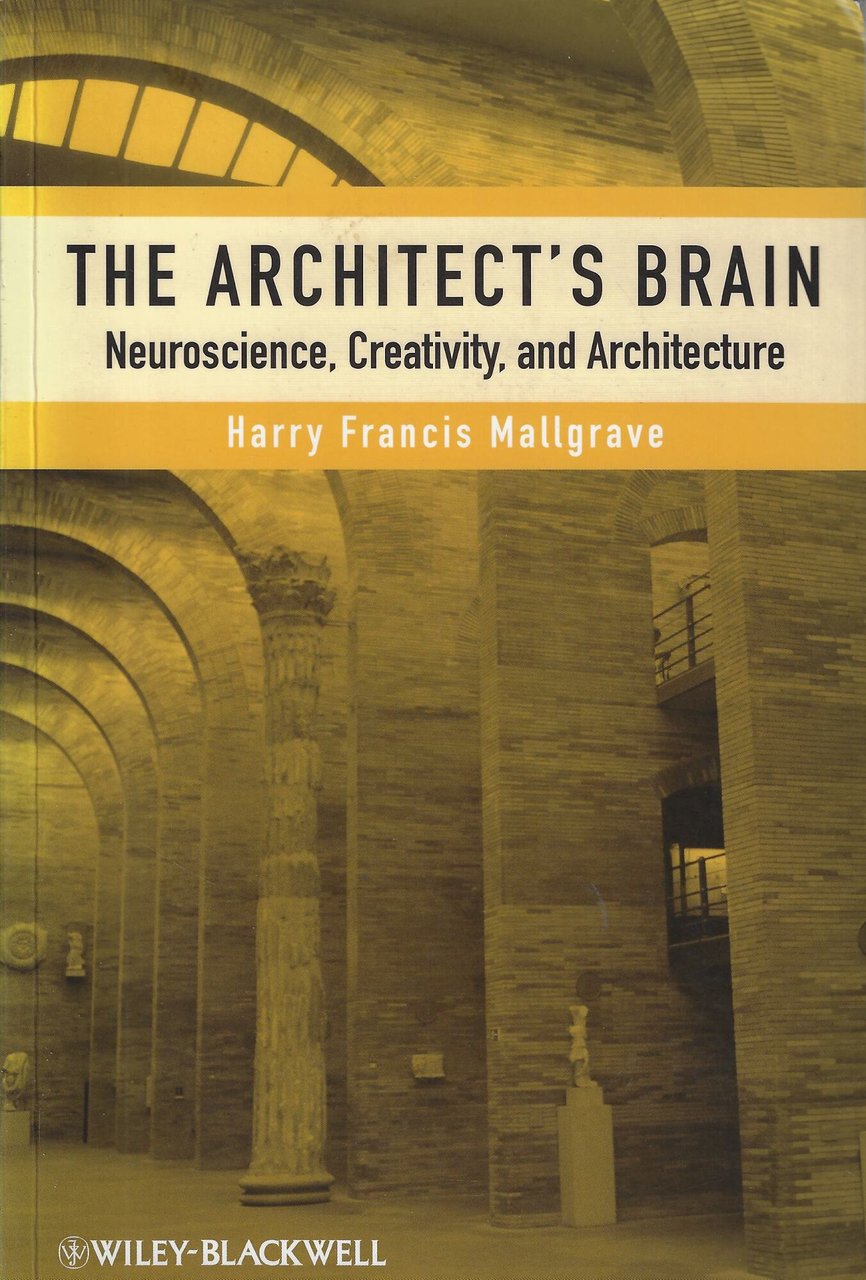 The Architect's Brain: Neuroscience, Creativity, and Architecture