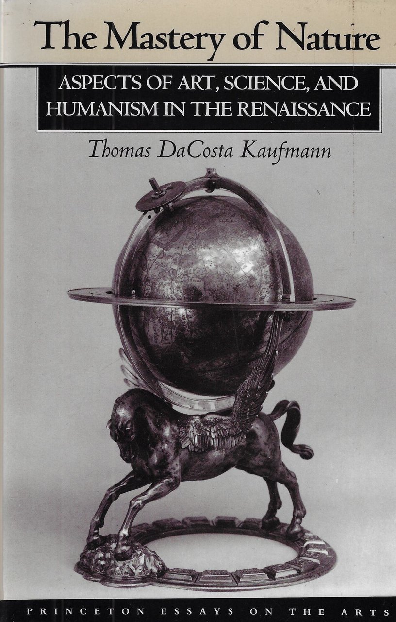 The Mastery of Nature: Aspects of Art, Science, and Humanism …