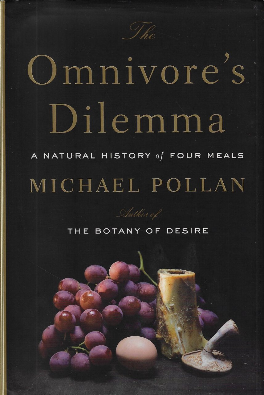 The omnivore's dilemma : a natural history of four meals